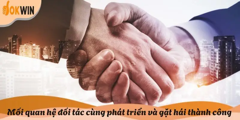 Mối quan hệ đối tác cùng phát triển và gặt hái thành công