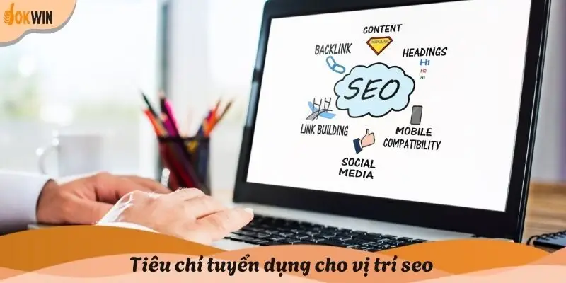 Tiêu chí tuyển dụng cho vị trí seo