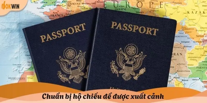 Chuẩn bị hộ chiếu để được xuất cảnh