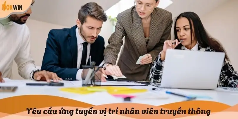 Yêu cầu ứng tuyển vị trí nhân viên truyền thông