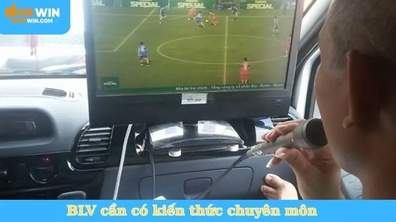 BLV cần có kiến thức chuyên môn